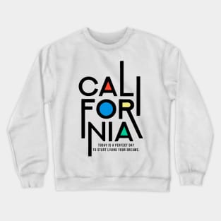 California, today is a perfect day Crewneck Sweatshirt